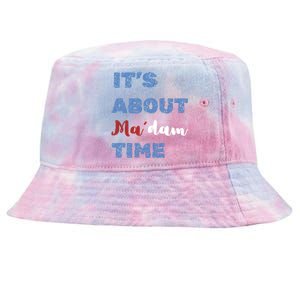 ItS About Madam Time Presidential Election Gift Tie-Dyed Bucket Hat