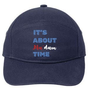 ItS About Madam Time Presidential Election Gift 7-Panel Snapback Hat