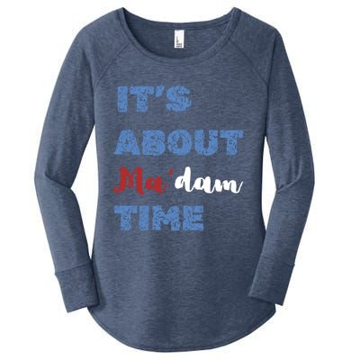 ItS About Madam Time Presidential Election Gift Women's Perfect Tri Tunic Long Sleeve Shirt