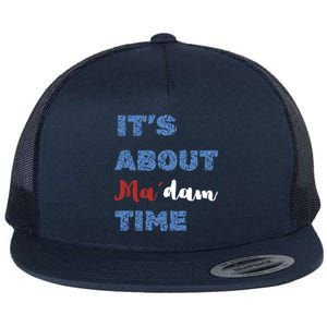 ItS About Madam Time Presidential Election Gift Flat Bill Trucker Hat