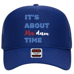 ItS About Madam Time Presidential Election Gift High Crown Mesh Back Trucker Hat