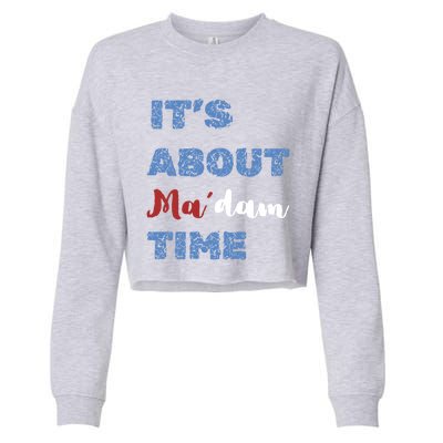 ItS About Madam Time Presidential Election Gift Cropped Pullover Crew