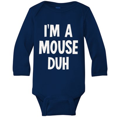 Im A Mouse Duh Halloween Costume Baby Long Sleeve Bodysuit