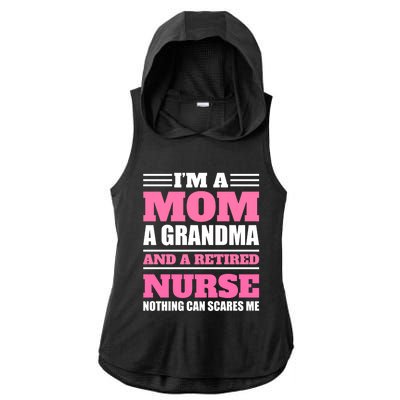 Im A Mom A Grandma And A Retired Nurse Nothing Can Scare Me Great Gift Ladies PosiCharge Tri-Blend Wicking Draft Hoodie Tank