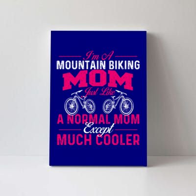 I'm A Mountain Biking Mom Funny Gift Cyclist Cycling Coach Bicycle Gift Canvas