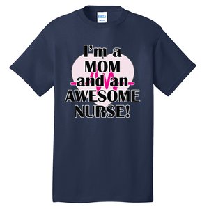 I'm A Mom And Awesome Nurse Mother's Day Nurses Tall T-Shirt