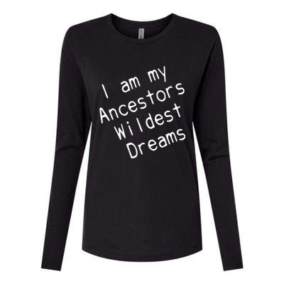 I Am My Ancestors Wildest Dream Black History Month Cute Gift Womens Cotton Relaxed Long Sleeve T-Shirt