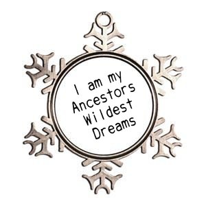 I Am My Ancestors Wildest Dream Black History Month Cute Gift Metallic Star Ornament