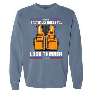 It Actually Makes You Look Thinner Trash Collector Vest Garment-Dyed Sweatshirt