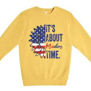 ItS About Madam Time Sunflower Madam President 2024 Gift Premium Crewneck Sweatshirt