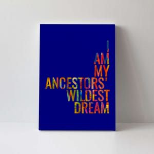 I Am My Ancestors Wildest Dream Cute Gift Canvas