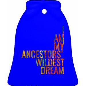 I Am My Ancestors Wildest Dream Cute Gift Ceramic Bell Ornament