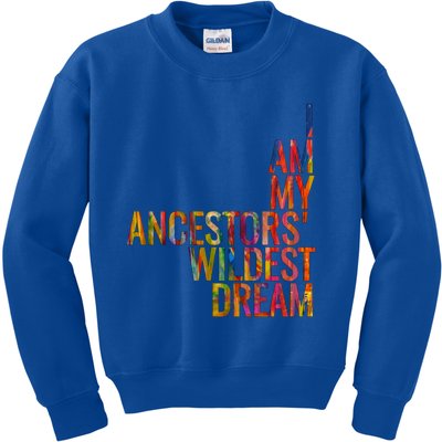 I Am My Ancestors Wildest Dream Cute Gift Kids Sweatshirt