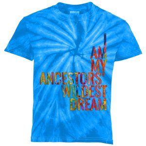 I Am My Ancestors Wildest Dream Cute Gift Kids Tie-Dye T-Shirt