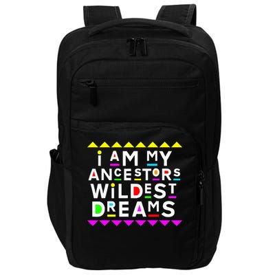 I Am My Ancestors Wildest Dreams Impact Tech Backpack