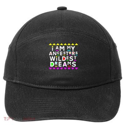 I Am My Ancestors Wildest Dreams 7-Panel Snapback Hat