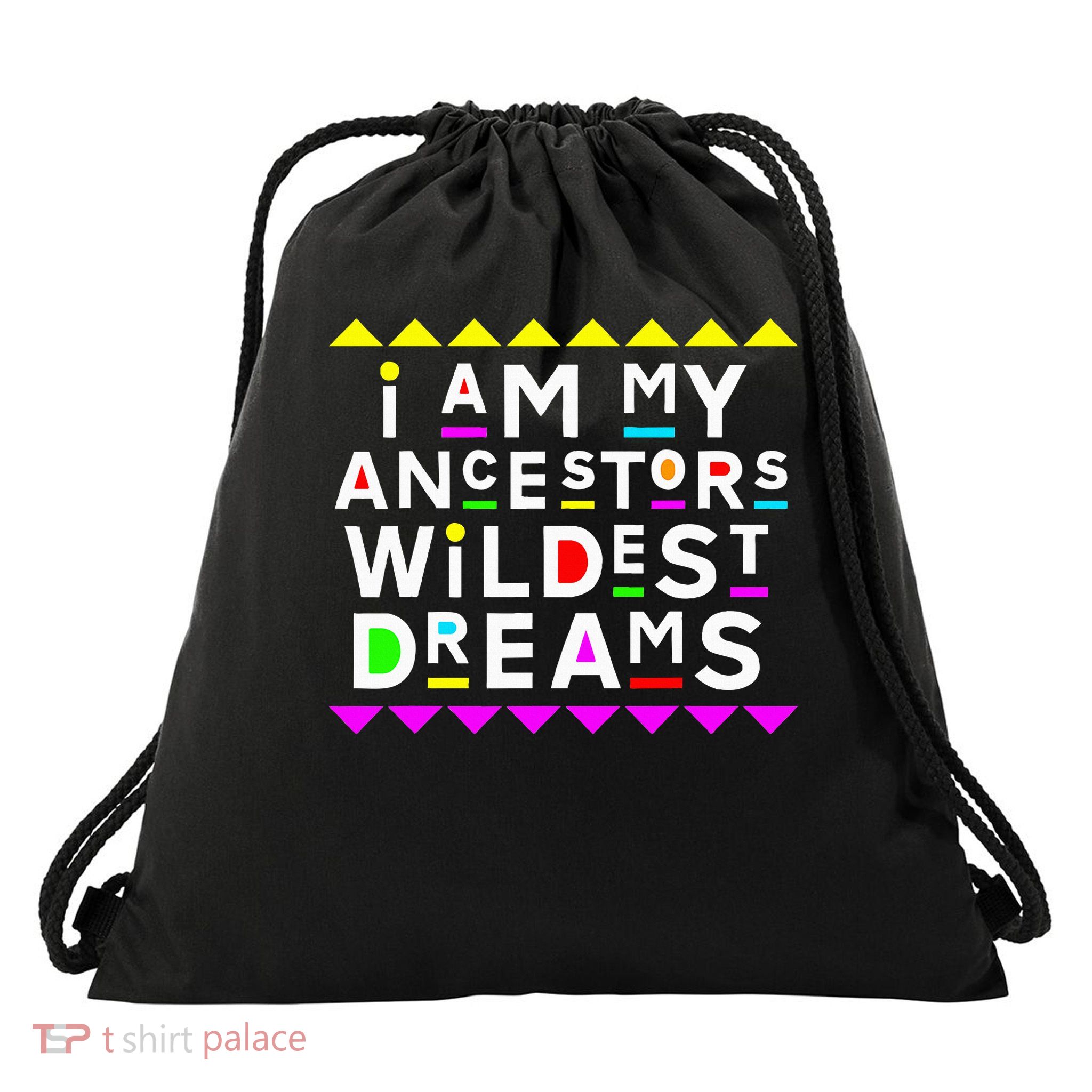 I Am My Ancestors Wildest Dreams Drawstring Bag