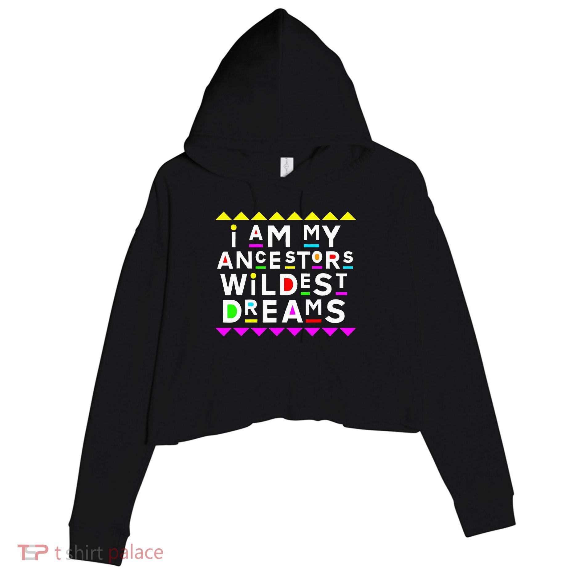 I Am My Ancestors Wildest Dreams Crop Fleece Hoodie