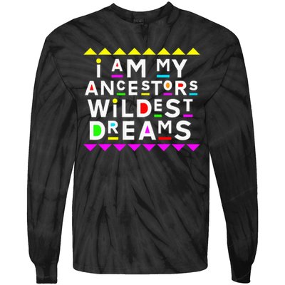 I Am My Ancestors Wildest Dreams Tie-Dye Long Sleeve Shirt