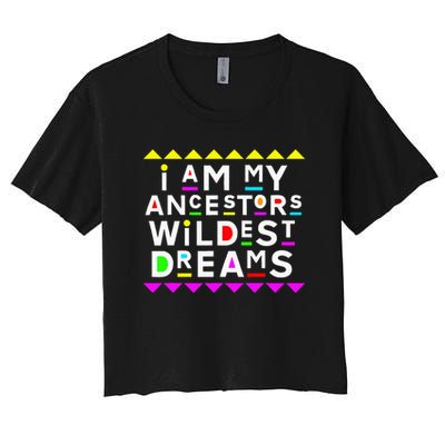 I Am My Ancestors Wildest Dreams Crop Top