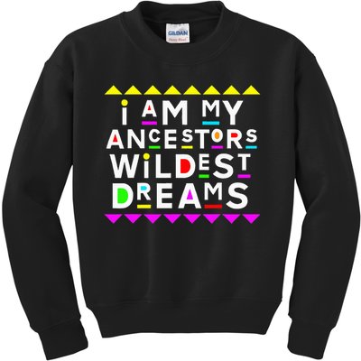 I Am My Ancestors Wildest Dreams Kids Sweatshirt