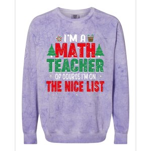 IM A Math Teacher Of Course IM On The Nice List Christmas Colorblast Crewneck Sweatshirt