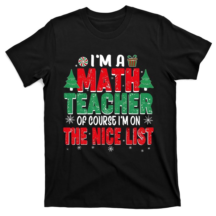 IM A Math Teacher Of Course IM On The Nice List Christmas T-Shirt