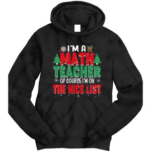 IM A Math Teacher Of Course IM On The Nice List Christmas Tie Dye Hoodie