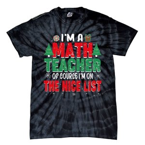 IM A Math Teacher Of Course IM On The Nice List Christmas Tie-Dye T-Shirt