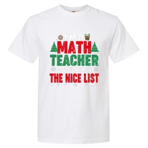 IM A Math Teacher Of Course IM On The Nice List Christmas Garment-Dyed Heavyweight T-Shirt