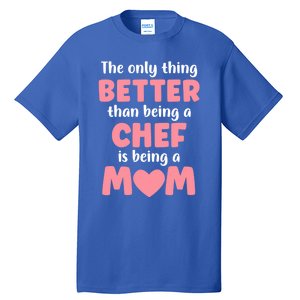 I'm A Mom And Chef Funny Motherhood Funny Chef Cute Gift Tall T-Shirt