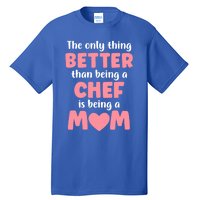 I'm A Mom And Chef Funny Motherhood Funny Chef Cute Gift Tall T-Shirt