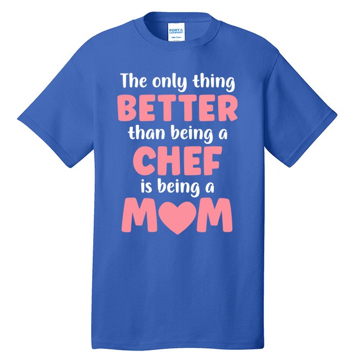 I'm A Mom And Chef Funny Motherhood Funny Chef Cute Gift Tall T-Shirt