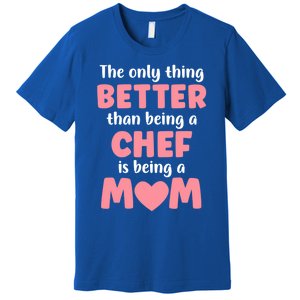 I'm A Mom And Chef Funny Motherhood Funny Chef Cute Gift Premium T-Shirt