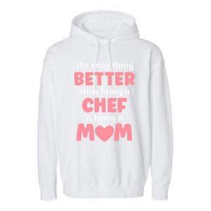 I'm A Mom And Chef Funny Motherhood Funny Chef Cute Gift Garment-Dyed Fleece Hoodie