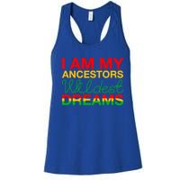 I Am My Ancestors Wildest Dreams Black History Month Funny Gift Women's Racerback Tank