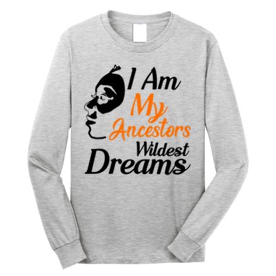 I Am My Ancestors Wildest Dreams Long Sleeve Shirt