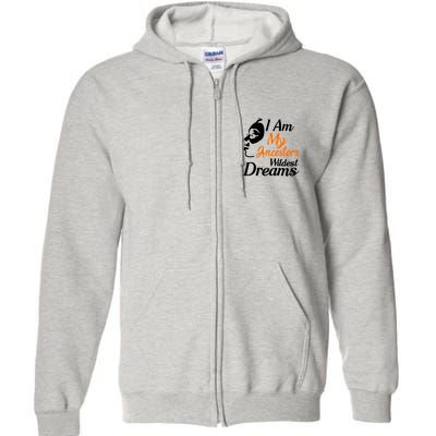 I Am My Ancestors Wildest Dreams Full Zip Hoodie