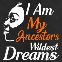 I Am My Ancestors Wildest Dreams Cool Comfort Performance Bucket Hat