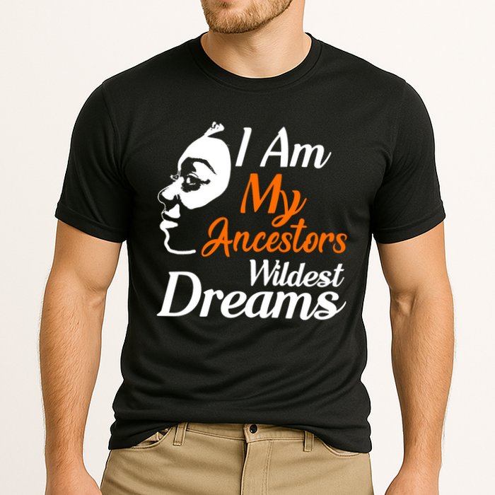 I Am My Ancestors Wildest Dreams Performance Shirt