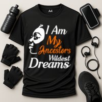 I Am My Ancestors Wildest Dreams Performance Shirt