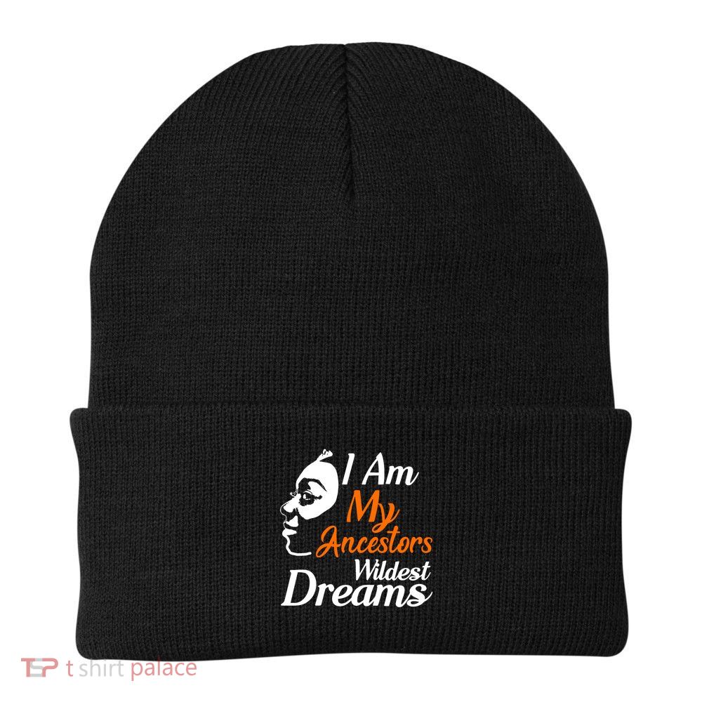 I Am My Ancestors Wildest Dreams Beanie