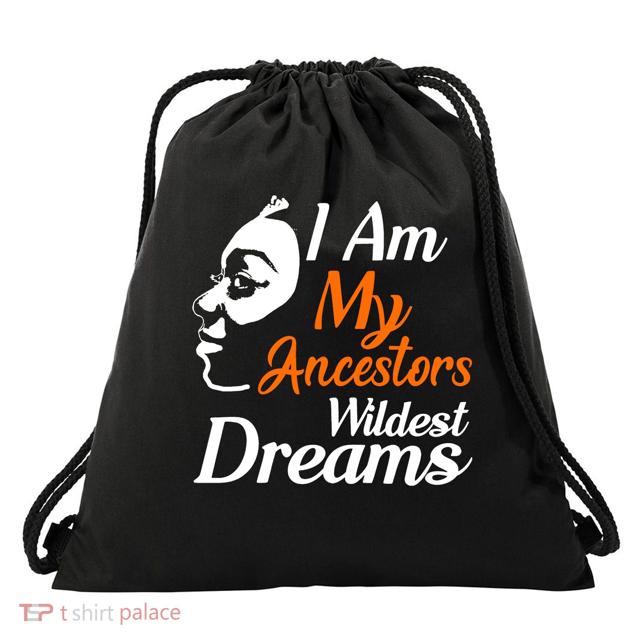 I Am My Ancestors Wildest Dreams Drawstring Bag