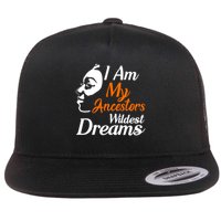 I Am My Ancestors Wildest Dreams Flatbill Hat