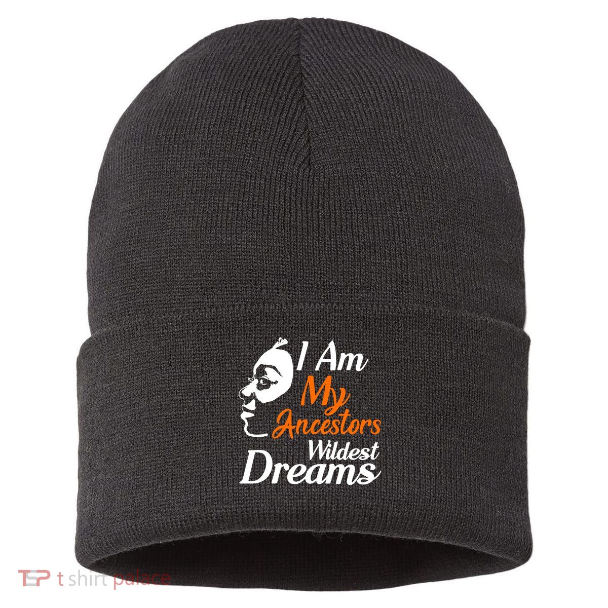 I Am My Ancestors Wildest Dreams Sustainable Knit Beanie