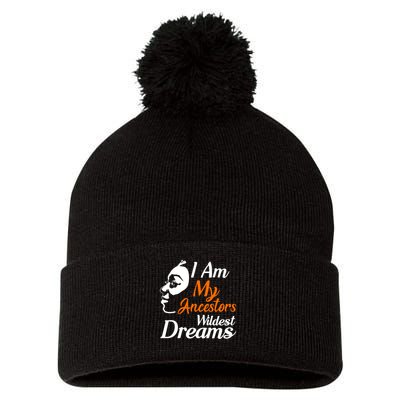 I Am My Ancestors Wildest Dreams Pom Pom 12in Knit Beanie