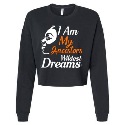 I Am My Ancestors Wildest Dreams Cropped Pullover Crew