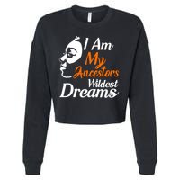 I Am My Ancestors Wildest Dreams Cropped Pullover Crew