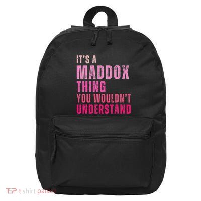 ItS A Maddox Thing You WouldnT Understand Maddox 16 in Basic Backpack