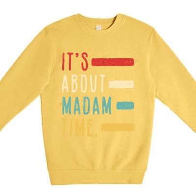 Its About Madam Time Gift Premium Crewneck Sweatshirt